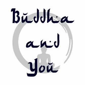 Buddha & You - A Carefully Designed Playlist to Help You Relax and Sleep Better for your Well Being and a Healthy Lifestyle by Namaste