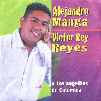 Alejandro Manga, Victor Rey Reyes by Victor 