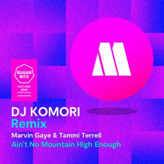 Ain't No Mountain High Enough (DJ Komori Remix) by Tammi Terrell