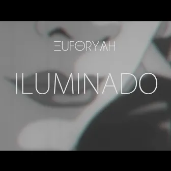 Iluminado by Euforyah