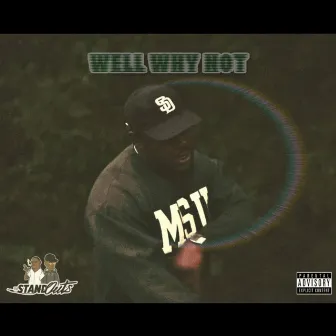 Well Why Not by C Dot Hall