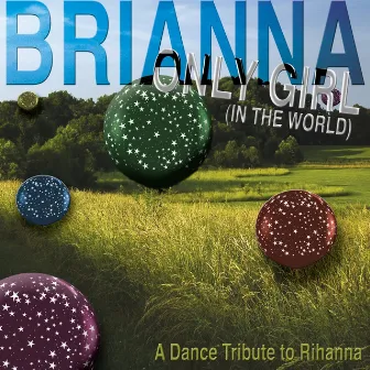 Only Girl (in The World) by Brianna