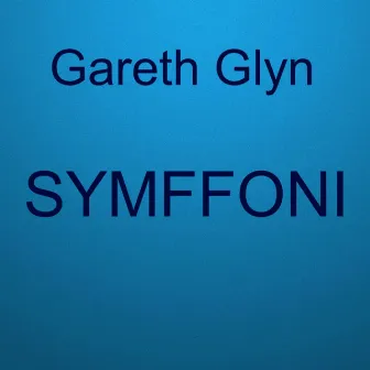 Symffoni by Gareth Glyn