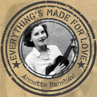 Everything's Made for Love by Annette Hanshaw