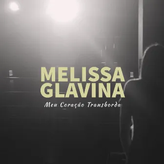 Meu Coração Transborda by Melissa Glavina