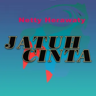 Jatuh Cinta by Netty Herawati