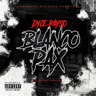 BLANCO PAX by Dyce Payso