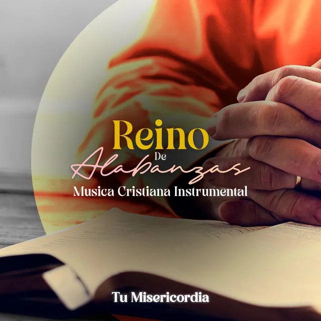 Reino De Alabanzas Tu Misericordia