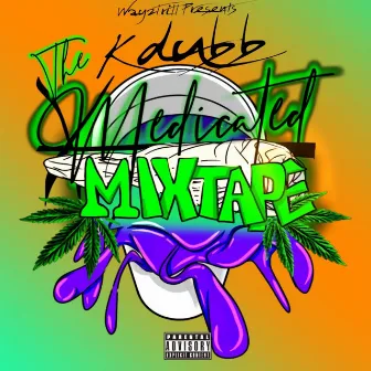 The Medicated Mixtape by Kdubb432