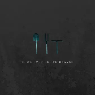 If We Ever Get To Heaven by Taylor Leonhardt