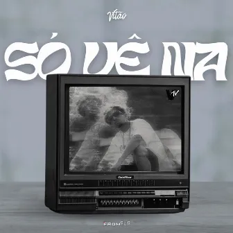 Só Vê Na TV by FROM RUA PROD