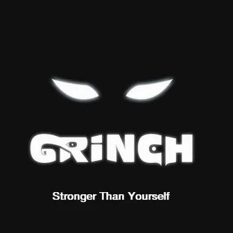 Stronger Than Yourself by Grinch