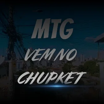 MTG VEM NO CHUPKET (Remix) by DJ WS DO CONCÓRDIA