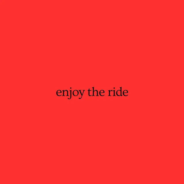 enjoy the ride