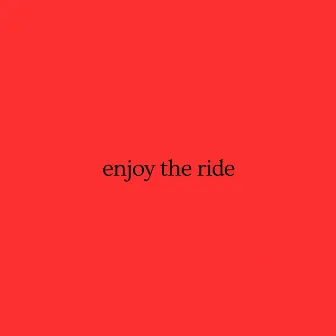 enjoy the ride by Willy P