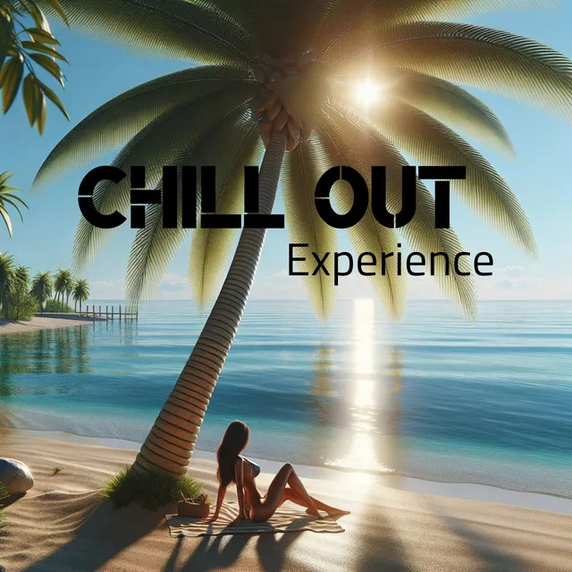 Chill Out Experience: The Ultimate Deep House