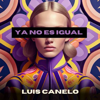 Ya No Es Igual by Luis Canelo