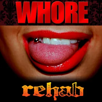 Whore by Rehab