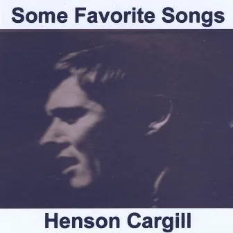 Some Favorite Songs by Henson Cargill