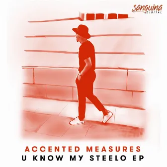 U Know My Steelo EP by Accented Measures