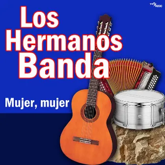 Mujer, Mujer by Los Hermanos Banda