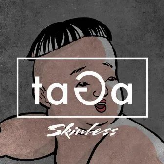 Skinless by Taga