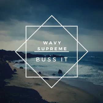 Buss it by Wavy Supreme