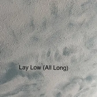 Lay Low (All Long) by Digglestown