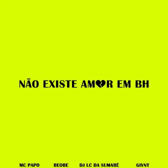 Não Existe Amor em Bh by DJ LC DA SUMARÉ