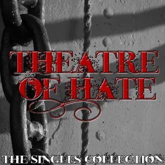 The Singles Collection by Theatre Of Hate