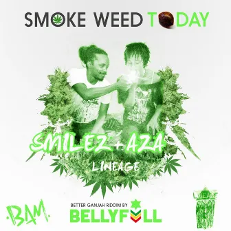 Smoke Weed Today by Lineage Smilez