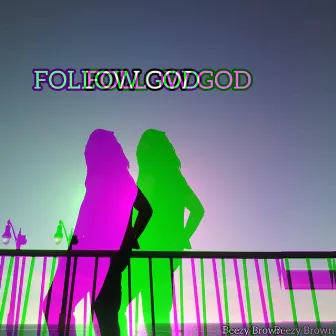 Follow God by Beezy Brown