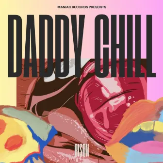 DADDY CHILL by BISON