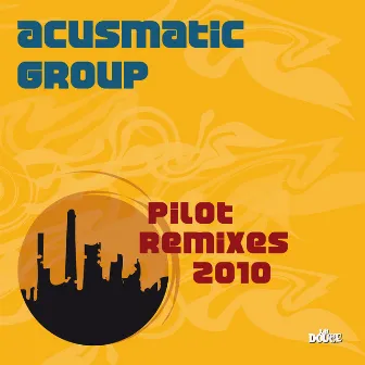 Pilot Remixes 2010 by Acusmatic Group