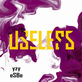 Useless by yzy eSBe