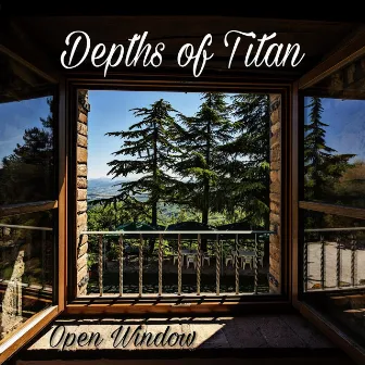 Open Window by Depths of Titan