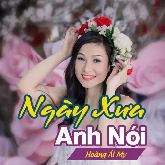 Ngày Xưa Anh Nói by Hoàng Ái My