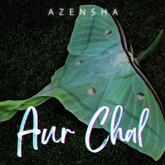 Aur Chal by Azensha