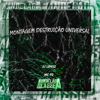 Montagem Destruição Universal by 