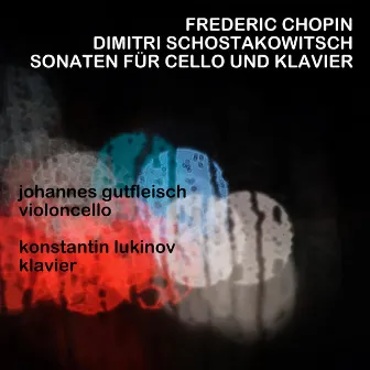 Chopin und Schostakowitsch - Cellosonaten by Johannes Gutfleisch