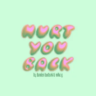 Hurt You Back by Miko G