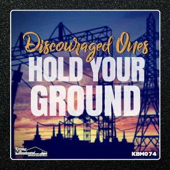 Hold Your Ground by Discouraged Ones