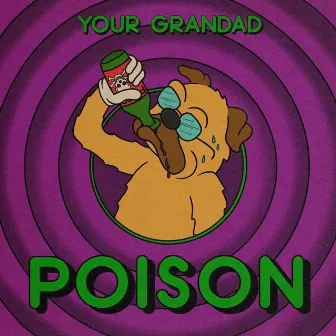 Poison by Your Grandad