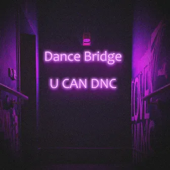 U CAN DNC by Dance Bridge