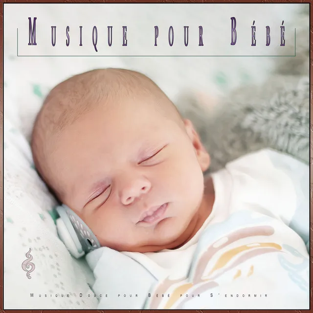 Musique pour Bébé : Musique Douce pour Bébé pour S'endormir