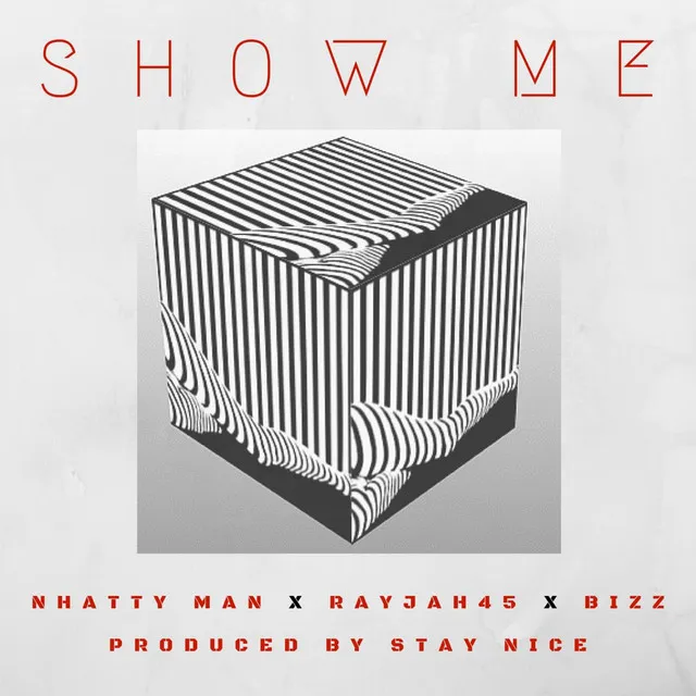 Show Me (feat. Nhatty Man, Rayjah45 & Bizz)