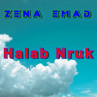 Halab Nruk by Zena Emad