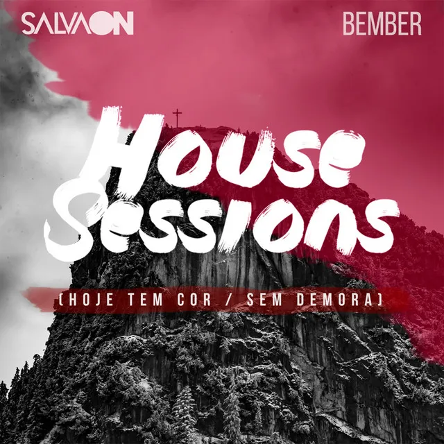 Hoje Tem Cor / Sem Demora - House Sessions