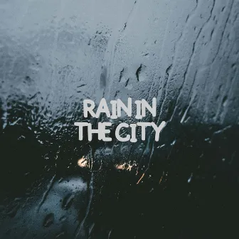 Rain in the City by 