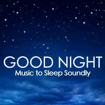 Good Night - Ocean Waves Sounds and Soothing Music with Nature Sounds to Sleep Soundly by Unknown Artist